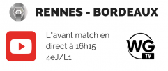 Rennes - Bordeaux : l'avant match en direct sur WebGirondins TV