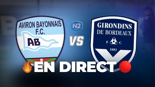 Bayonne-Bordeaux en direct : Avant-match + Live commenté
