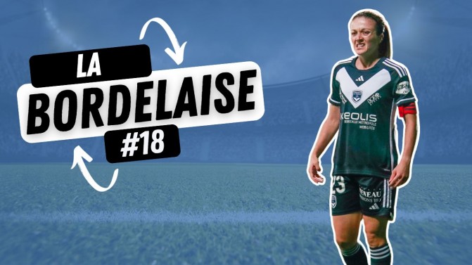 La Bordelaise #18 : des signes encourageants pour les Bordelaises