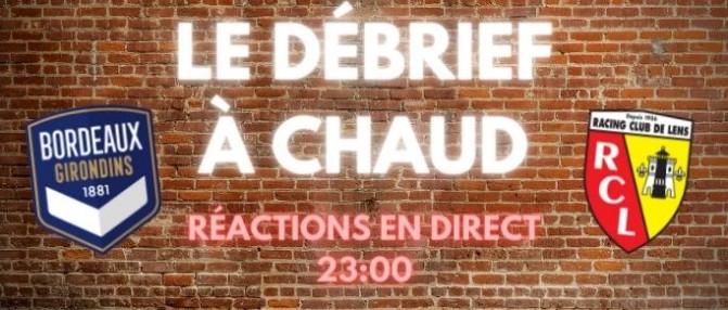 Le Débrief à Chaud de Bordeaux-Lens