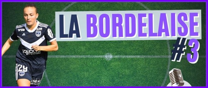 La Bordelaise : le condensé de l'actu féminine des Girondins de Bordeaux