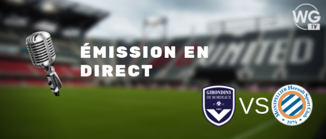 L'avant-match Bordeaux - Montpellier en direct