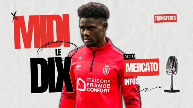 Le Midi Dix : point mercato, l'OGC Nice en Coupe de France pour les Girondins