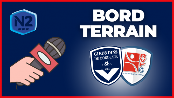 Bordeaux-La Roche VF en direct : compo, enjeu et contexte en avant-match de National 2