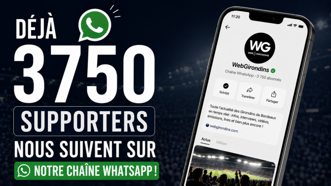 Girondins : Rejoignez les 3 750 passionnés déjà abonnés à la chaîne WhatsApp de WebGirondins