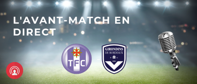 [DIRECT] Toulouse - Bordeaux : compo et enjeux