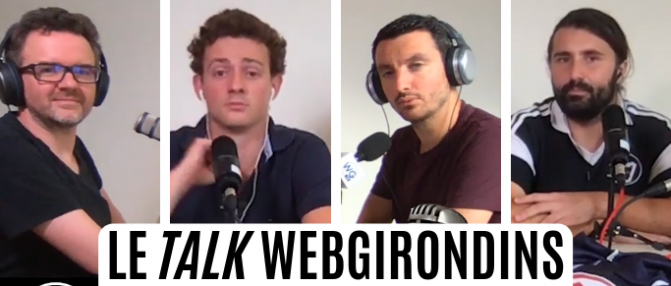 [Replay] Le Talk WebGirondins : Mercato, loft et débrief