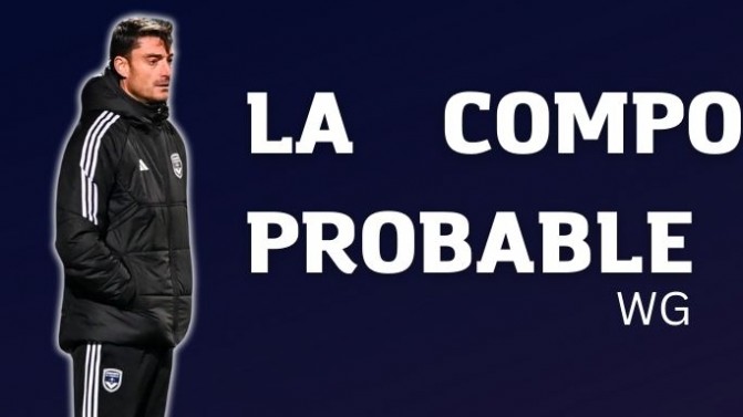 Concarneau-Bordeaux : la composition probable des Girondins