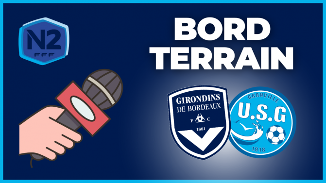 Bordeaux-Granville en direct : bord terrain, compo et enjeu pour les Girondins en National 2