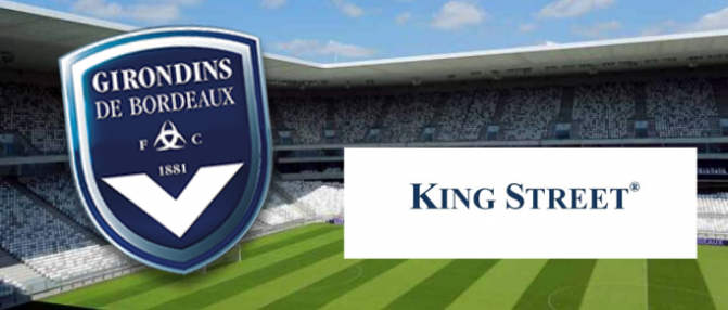 King Street a renforcé sa présence aux Girondins dès novembre 