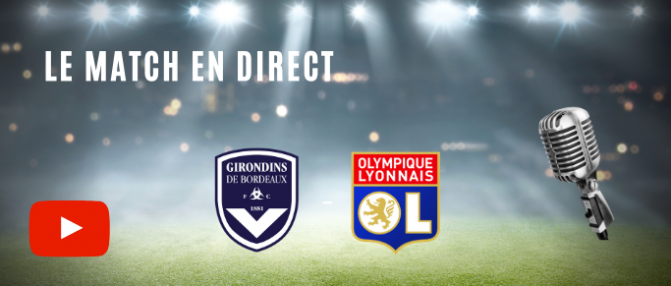 Bordeaux - Lyon : l'avant match en direct