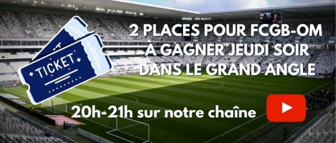 Concours : 2 places pour Bordeaux-OM à gagner !