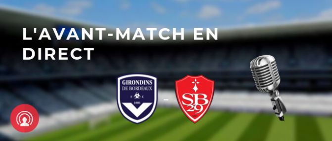 Direct : avant match Bordeaux - Brest avec compos et enjeux