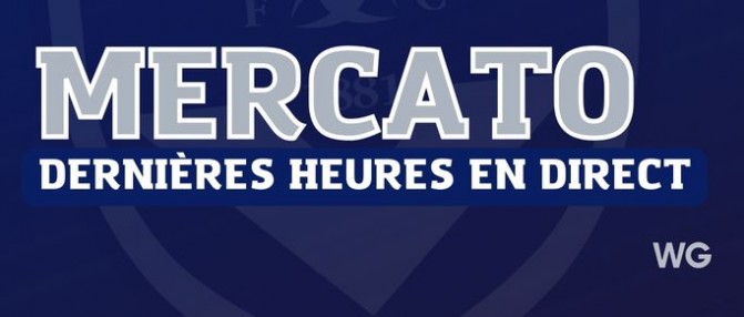 Le fil info mercato : Bordeaux officialise 4 recrues