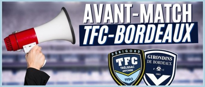 Trélissac-Bordeaux : l'avant-match des Girondins en direct