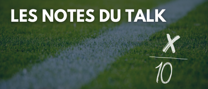 Les notes du Talk après Lens - Bordeaux