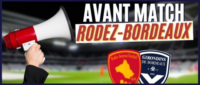 Rodez-Bordeaux : l'avant-match en direct