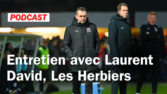 [Grand Format] Entretien avec Laurent David, entraineur des Herbiers, avant le match à Bordeaux
