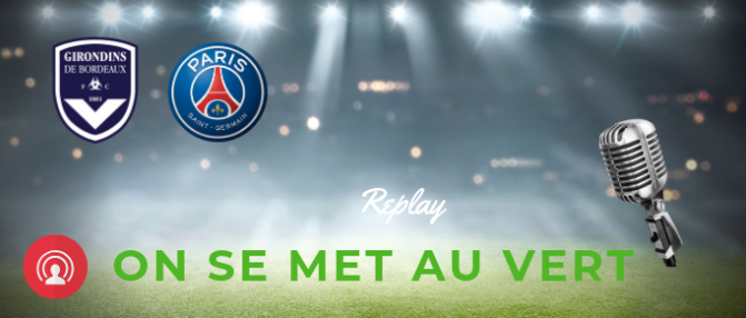 [Replay] On Se Met Au Vert avant Bordeaux - PSG