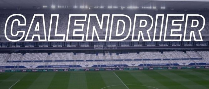L1 : le calendrier des Girondins pour la saison 2021-2022