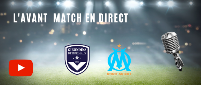Bordeaux - OM : suivez l'avant match en direct !