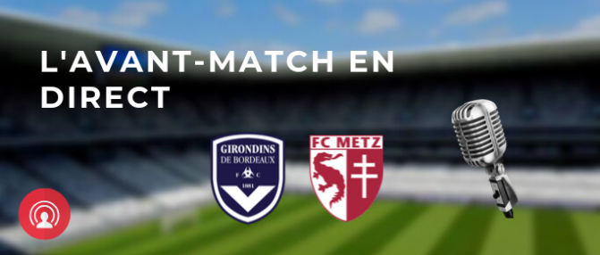 Suivez en direct l'avant match Bordeaux - Metz
