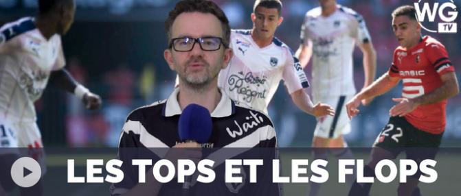 Rennes - Bordeaux : Les Tops et les Flops