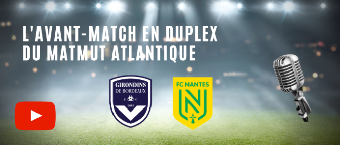 Direct : suivez l'avant match Bordeaux - Nantes