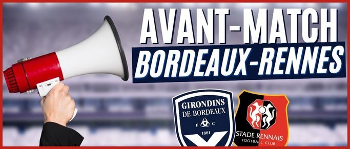 L'avant-match Bordeaux-Rennes en direct