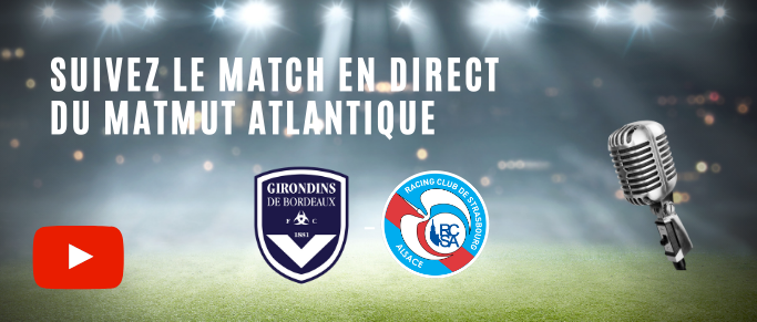 Deux directs aujourd'hui pour Bordeaux - Strasbourg