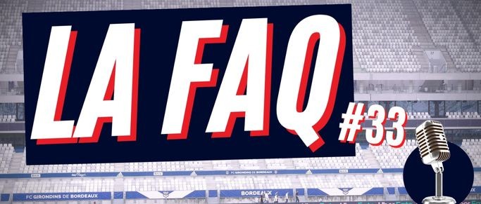 [REPLAY] La FAQ : mercato et montée en Ligue 1 le défi des Girondins