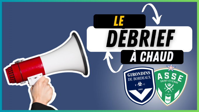 [Replay] Le Débrief à Chaud de Bordeaux-Saint-Étienne (0-0)