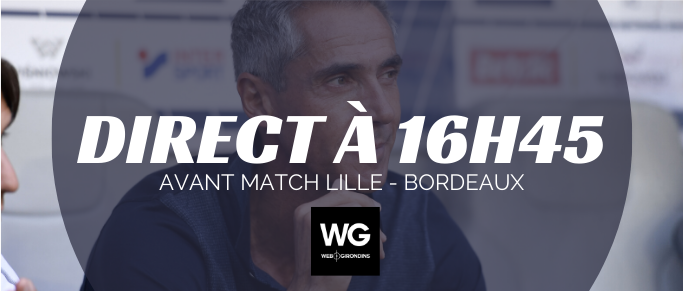 Lille - Bordeaux : rendez-vous à 16h45