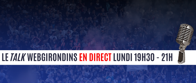 Le programme du Talk avec Alexis Bernard (le10Sport) on décrypte le mercato des Girondins
