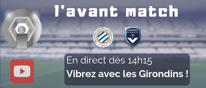Montpellier - Bordeaux : l'avant match en direct !