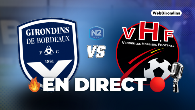 Bordeaux-Les Herbiers en direct : match commenté et réactions en live