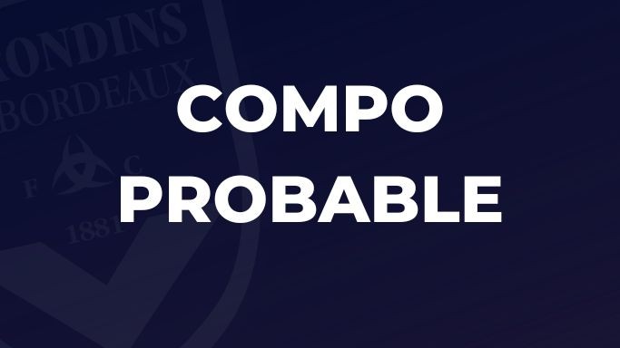 Bordeaux-Angoulême : la composition d'équipe probable des Girondins en Coupe de France