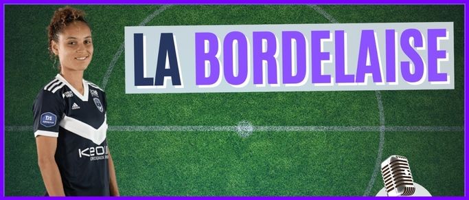 La Bordelaise : l'actu condensée des féminines des Girondins de Bordeaux