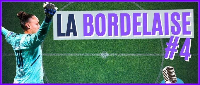 La Bordelaise #4 : l'info condensée des féminines des Girondins de Bordeaux