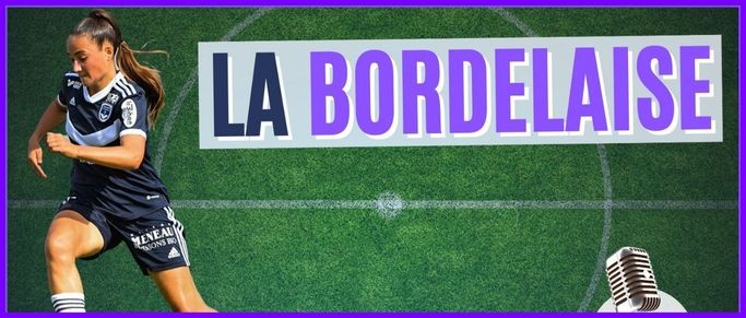 La Bordelais #2 : le condensé de l'actu féminine des Girondins de Bordeaux