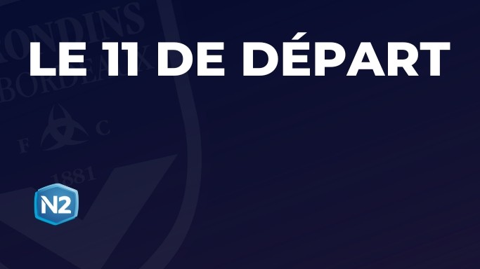 Locminé-Bordeaux : la composition d'équipe officielle des Girondins avec une surprise